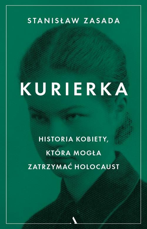 Image of Kurierka Historia kobiety, która mogła zatrzymać Holocaust
