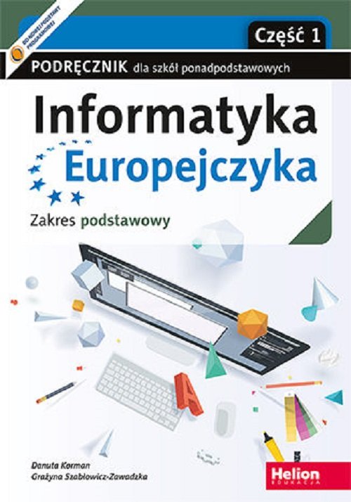 Image of Informatyka Europejczyka. Podręcznik cz1 dla szkół ponadpodstawowych. Zakres podstawowy. Część 1 (wydanie z numerem dopuszczenia MEN)