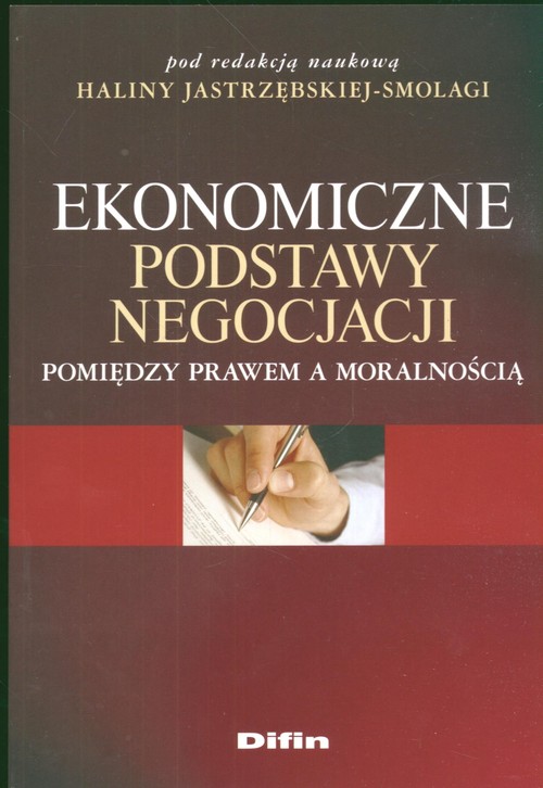 Image of Ekonomiczne podstawy negocjacji Pomiędzy prawem a moralnością