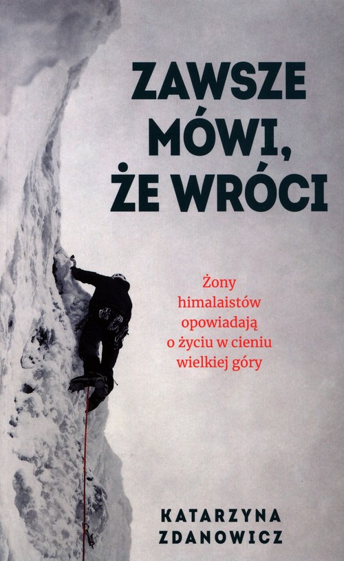 Image of Zawsze mówi że wróci Żony himalaistów opowiadają o życiu w cieniu wielkiej góry