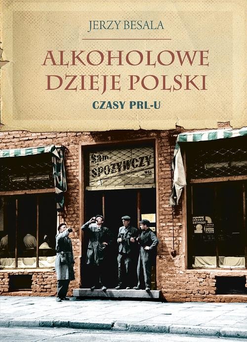 Image of Alkoholowe dzieje Polski Czasy PRL-u