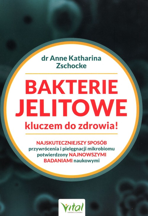 Image of Bakterie jelitowe kluczem do zdrowia Najskuteczniejszy sposób przywrócenia i pielęgnacji mikrobiomu potwierdzony najnowszymi badaniami naukowymi