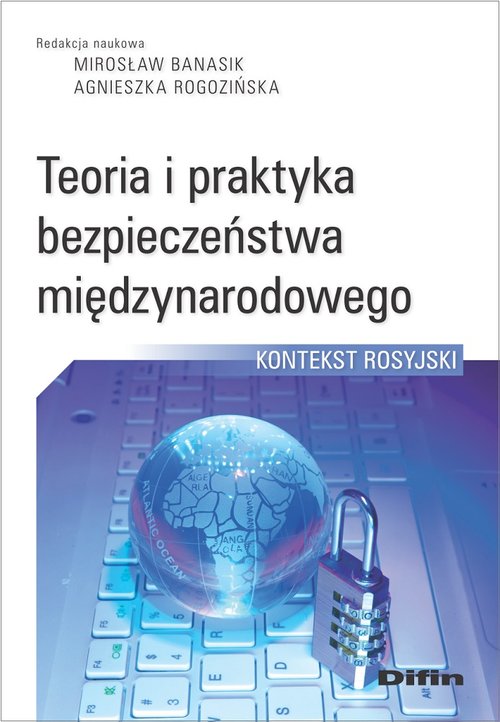 Image of Teoria i praktyka bezpieczeństwa międzynarodowego Kontekst rosyjski