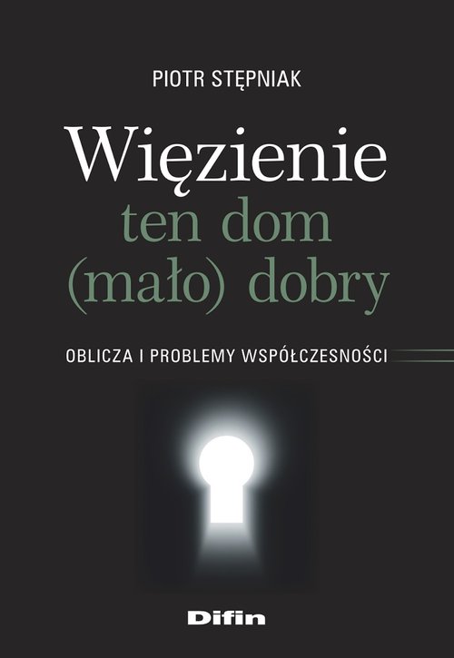 Image of Więzienie ten dom (mało)dobry Oblicza i problemy współczesności