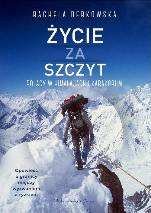 Image of Życie za szczyt Polacy w Himalajach i Karakorum