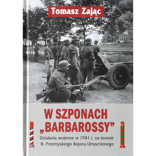 Image of W szponach Barbarossy Działania wojenne w 1941 na terenie 8 Przemyskiego Rejonu Umocnionego