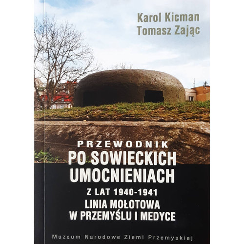 Image of Przewodnik po sowieckich umocnieniach z lat 1940-1941 Linia Mołotowa w Przemyślu i Medyce