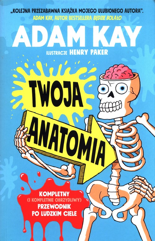 Image of Twoja anatomia Kompletny (i kompletnie obrzydliwy) przewodnik po ludzkim ciele