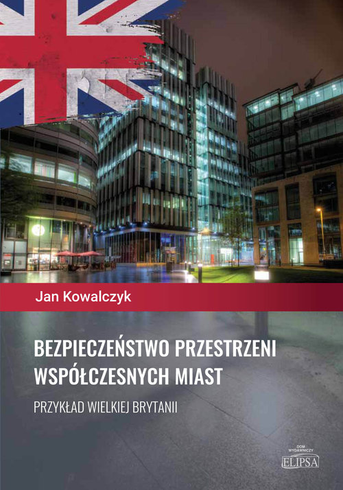 Image of Bezpieczeństwo przestrzeni współczesnych miast Przykład Wielkiej Brytanii