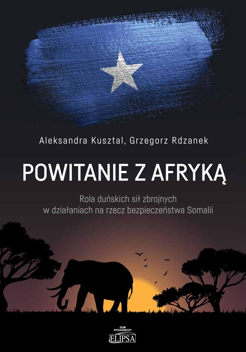 Image of Powitanie z Afryką Rola duńskich sił zbrojnych w działaniach na rzecz bezpieczeństwa Somalii