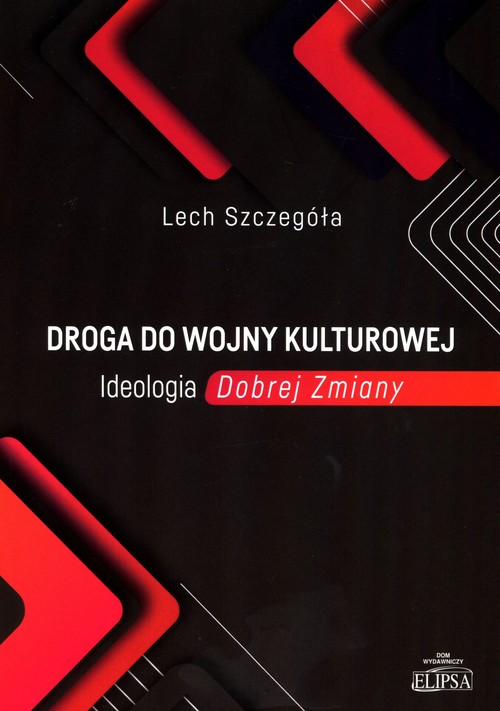 Image of Droga do wojny kulturowej Ideologia Dobrej Zmiany