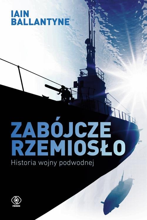 Image of Zabójcze rzemiosło Historia wojny podwodnej
