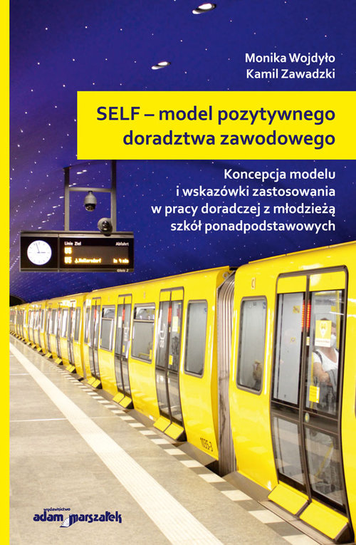 Image of SELF model pozytywnego doradztwa zawodowego Koncepcja modelu i wskazówki zastosowania w pracy doradczej z młodzieżą szkół ponadpodstawowych