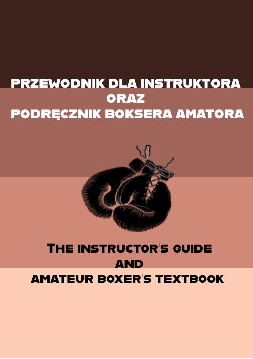 Image of Przewodnik dla instruktora oraz podręcznik boksera amatora The instructor's guide and amateur boxer's textbook