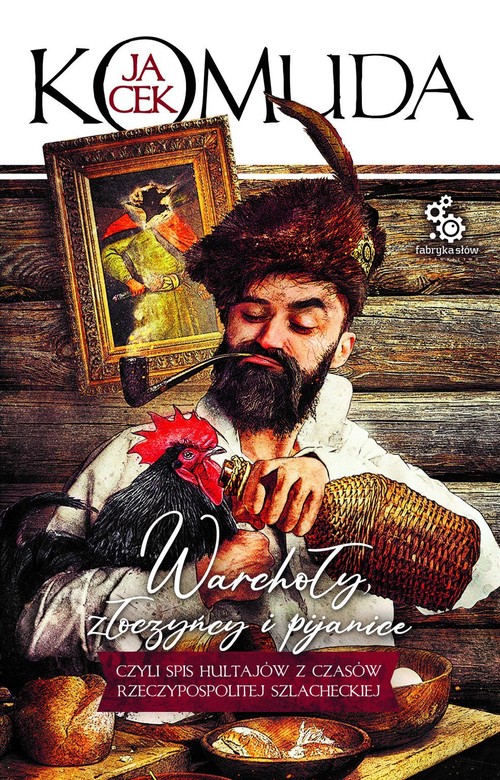 Image of Warchoły, złoczyńcy i pijanice spis hultajów z czasów Rzeczypospolitej szlacheckiej