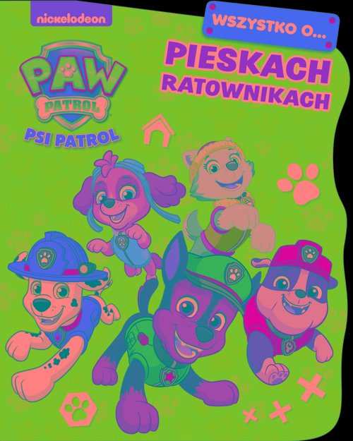 Image of Psi Patrol Wszystko o... Pieskach ratownikach
