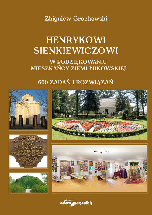 Image of Henrykowi Sienkiewiczowi w podziękowaniu mieszkańcy Ziemi Łukowskiej 600 zadań i rozwiązań