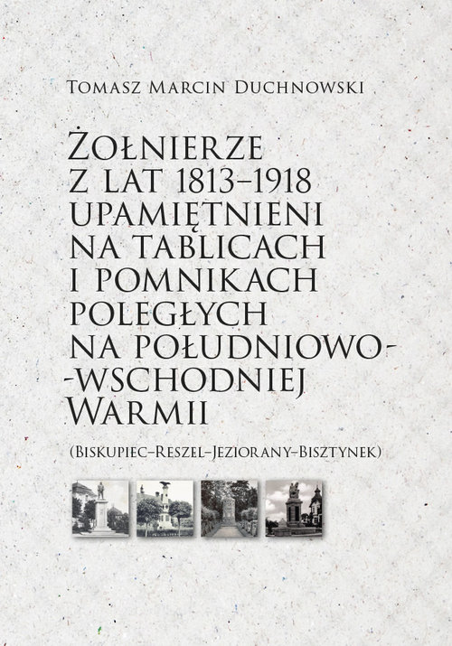 Image of Żołnierze z lat 1813-1918 upamiętnieni na tablicach i pomnikach poległych