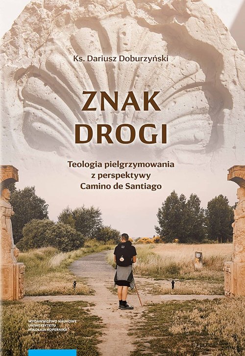 Image of Znak drogi Teologia pielgrzymowania z perspektywy Camino de Santiago