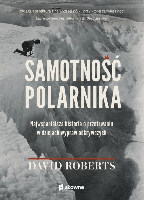 Image of Samotność polarnika Najwspanialsza historia o przetrwaniu w dziejach wypraw odkrywczych