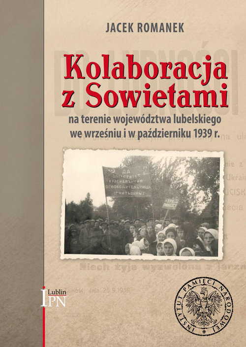 Image of Kolaboracja z Sowietami na terenie województwa lubelskiego we wrześniu i w październiku 1939 r.