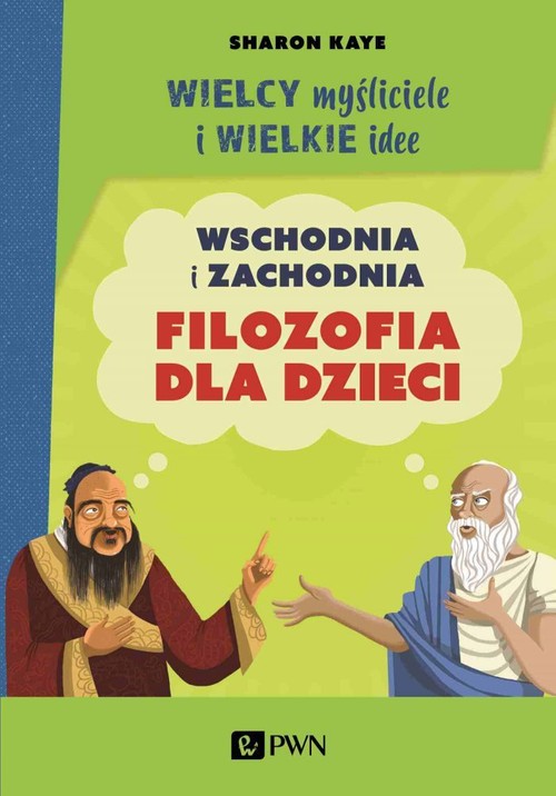 Image of Wielcy myśliciele i wielkie idee Wschodnia i zachodnia filozofia dla dzieci