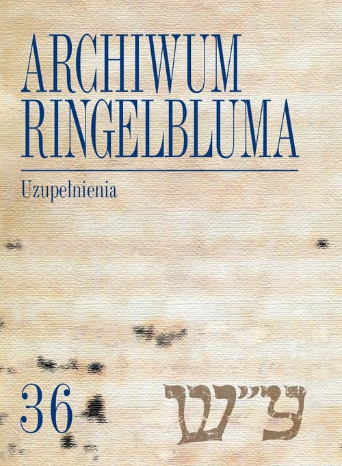 Image of Archiwum Ringelbluma Konspiracyjne Archiwum Getta Warszawy Tom 36 Uzupełnienia