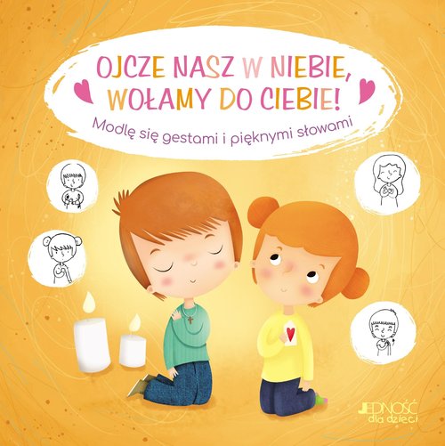 Image of Ojcze nasz w niebie wołamy do Ciebie! Modlę się gestami i pięknymi słowami