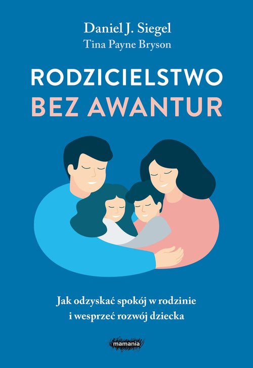 Image of Rodzicielstwo bez awantur Jak odzyskać spokój w rodzinie i wesprzeć rozwój dziecka