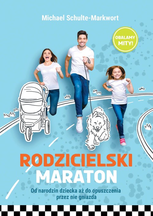 Image of Rodzicielski maraton Od narodzin dziecka aż do opuszczenia przez nie gniazda