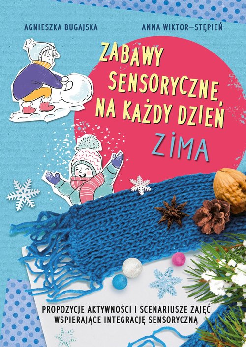 Image of Zabawy sensoryczne na każdy dzień Zima Propozycje aktywności i scenariusze zajęć wspierające integrację sensoryczną