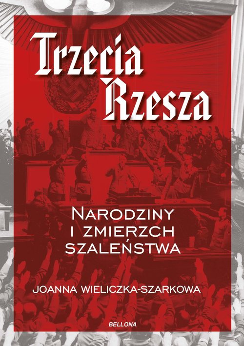 Image of Trzecia Rzesza Narodziny i zmierzch szaleństwa