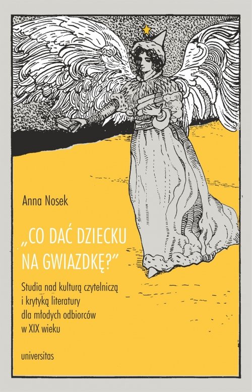 Image of Co dać dziecku na gwiazdkę?”. Studia nad kulturą czytelniczą i krytyką literatury dla młodych odbiorców