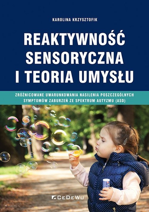 Image of Reaktywność sensoryczna i teoria umysłu Zróżnicowane uwarunkowania nasilenia poszczególnych symptomów zaburzeń ze spektrum autyzmu (ASD)