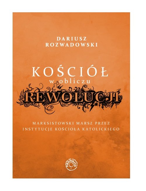 Image of Kościół w obliczu rewolucji Marksistowski marsz przez instytucje kościoła katolickiego