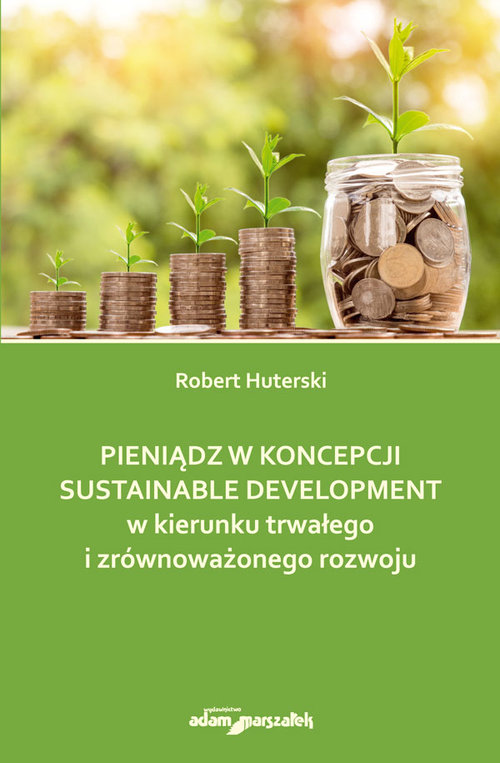Image of Pieniądz w koncepcji sustainable development w kierunku trwałego i zrównoważonego rozwoju