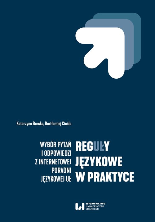 Image of RegUŁy językowe w praktyce Wybór pytań i odpowiedzi z internetowej Poradni Językowej UŁ