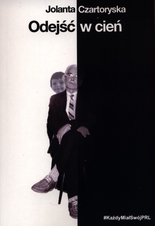 Image of Odejść w cień Każdy miał swój PRL