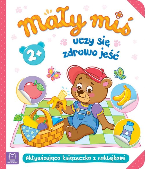 Image of Mały miś uczy się zdrowo jeść Aktywizująca książeczka z naklejkami 2+