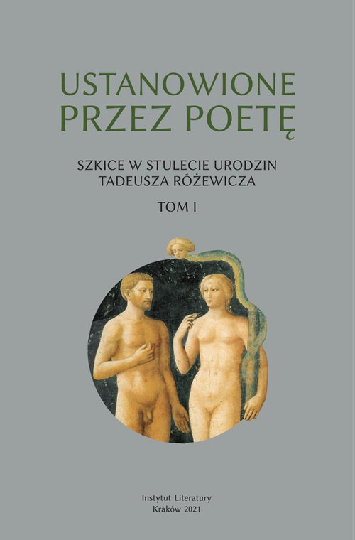 Image of Ustanowione przez poetę Szkice w stulecie urodzin Tadeusza Różewicza Tom 1
