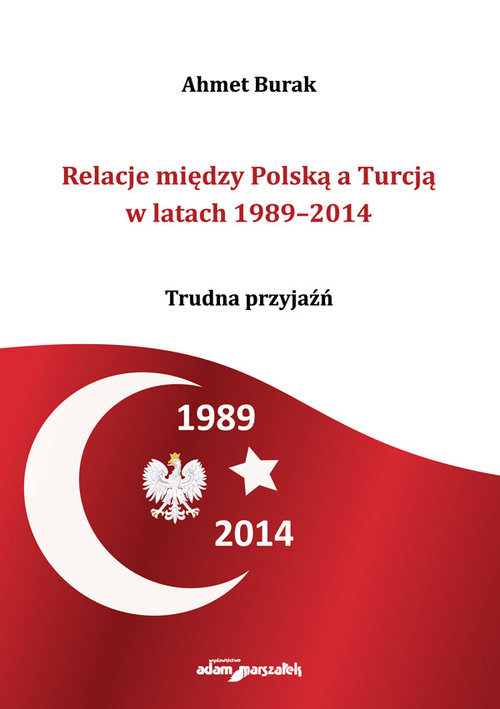 Image of Relacje między Polską a Turcją w latach 1989-2014 Trudna przyjaźń