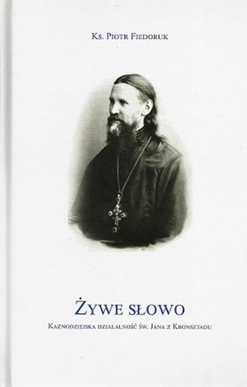 Image of Żywe Słowo Kaznodziejska działalność św. Jana z Kronsztadu