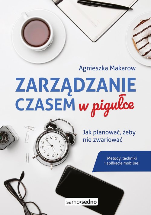 Image of Zarządzanie czasem w pigułce Jak planować, żeby nie zwariować