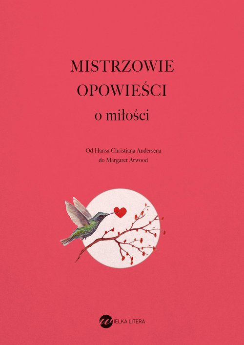 Image of Mistrzowie opowieści O miłości Od Hansa Christiana Andersena do Margaret Atwood