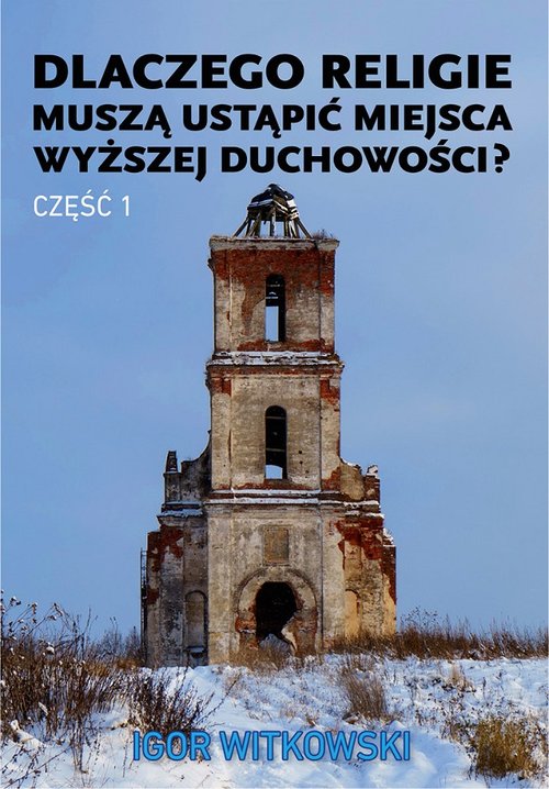 Image of Dlaczego religie muszą ustąpić miejsca wyższej duchowości? Część 1
