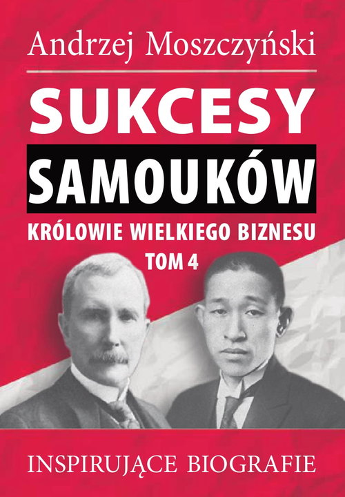 Image of Sukcesy samouków Królowie wielkiego biznesu T.4 Inspirujące biografie