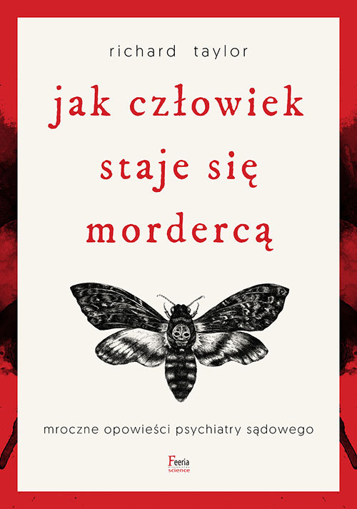 Image of Jak człowiek staje się mordercą Mroczne opowieści psychiatry sądowego