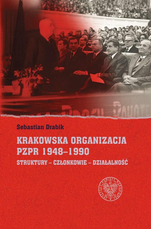 Image of Krakowska organizacja PZPR (1948-1990). Struktury – Członkowie – Działalność