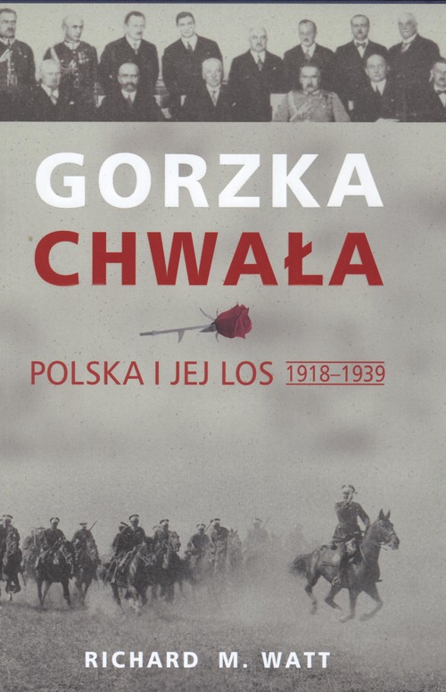 Image of Gorzka chwała Polska i jej los 1918 - 1939
