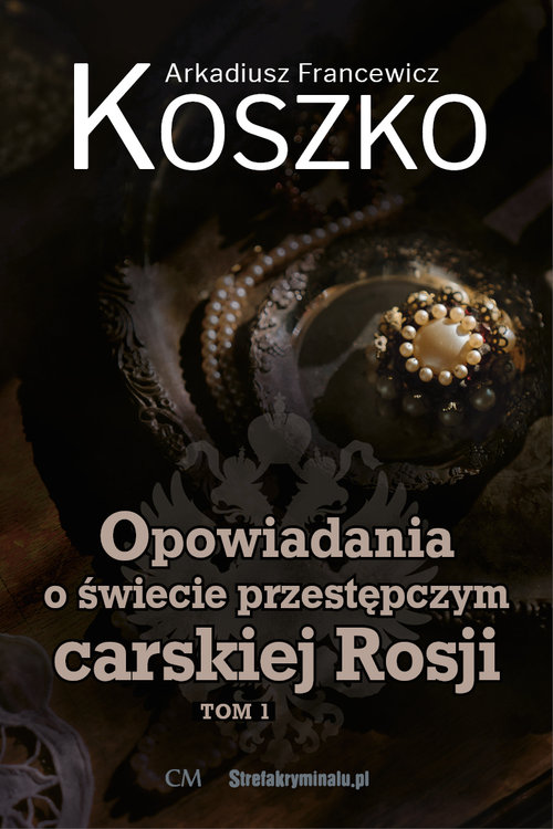 Image of Opowiadania o świecie przestępczym carskiej Rosji Tom 1